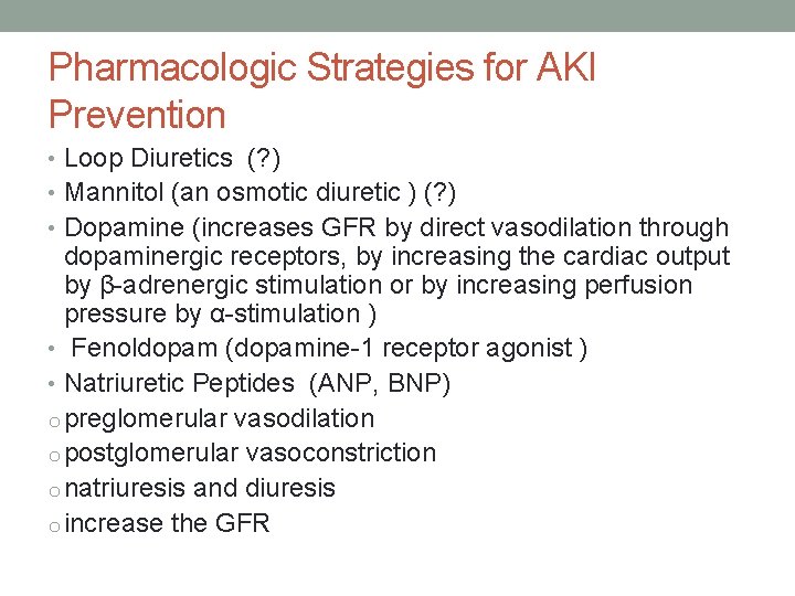 Pharmacologic Strategies for AKI Prevention • Loop Diuretics (? ) • Mannitol (an osmotic Pharmacologic Strategies for AKI Prevention • Loop Diuretics (? ) • Mannitol (an osmotic
