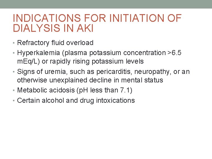 INDICATIONS FOR INITIATION OF DIALYSIS IN AKI • Refractory fluid overload • Hyperkalemia (plasma INDICATIONS FOR INITIATION OF DIALYSIS IN AKI • Refractory fluid overload • Hyperkalemia (plasma