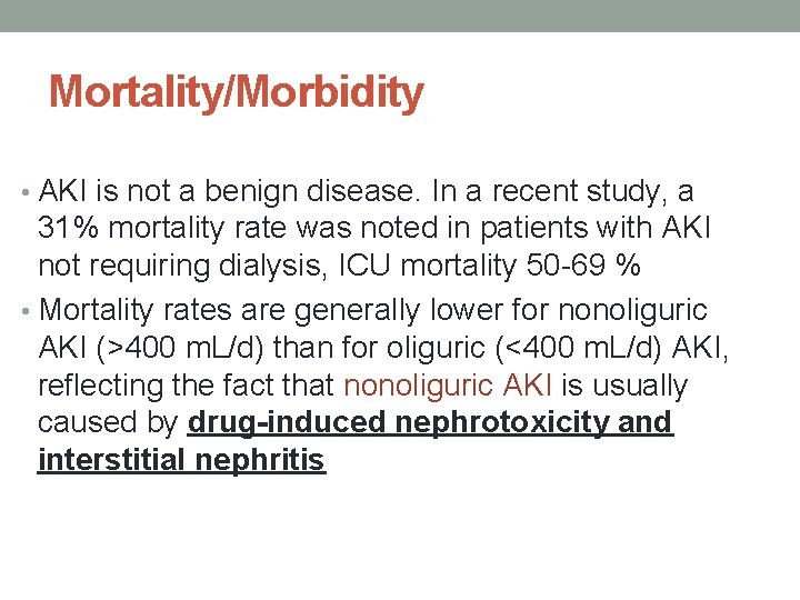 Mortality/Morbidity • AKI is not a benign disease. In a recent study, a 31% Mortality/Morbidity • AKI is not a benign disease. In a recent study, a 31%