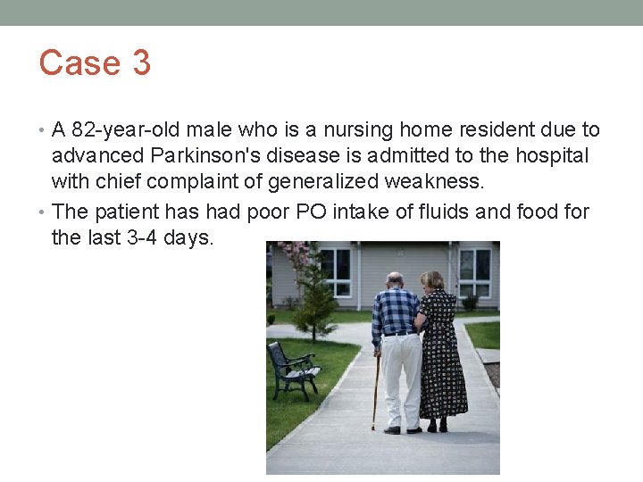 Case 3 • A 82 -year-old male who is a nursing home resident due Case 3 • A 82 -year-old male who is a nursing home resident due