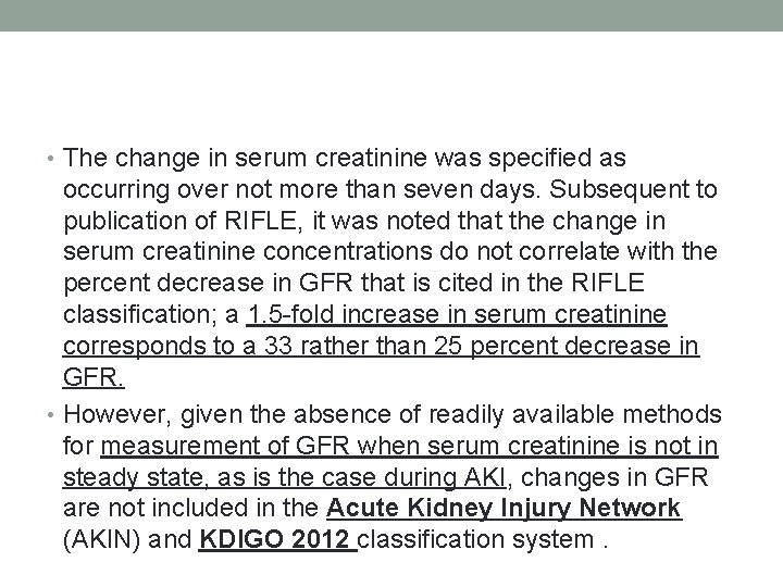 • The change in serum creatinine was specified as occurring over not more • The change in serum creatinine was specified as occurring over not more