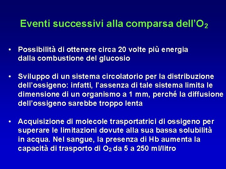 Eventi successivi alla comparsa dell’O 2 • Possibilità di ottenere circa 20 volte più