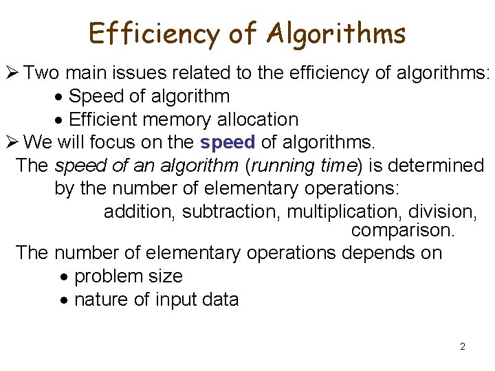 Efficiency of Algorithms Ø Two main issues related to the efficiency of algorithms: Speed