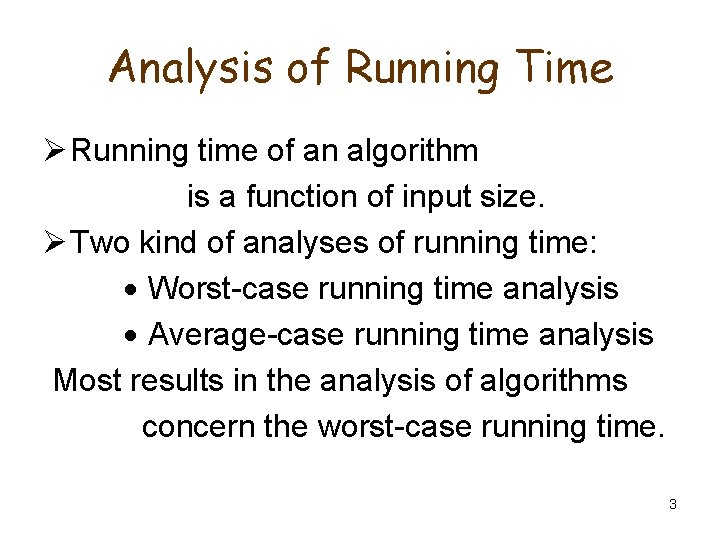 Analysis of Running Time Ø Running time of an algorithm is a function of