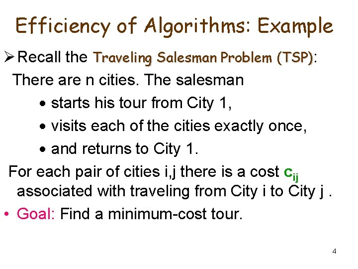 Efficiency of Algorithms: Example Ø Recall the Traveling Salesman Problem (TSP): There are n