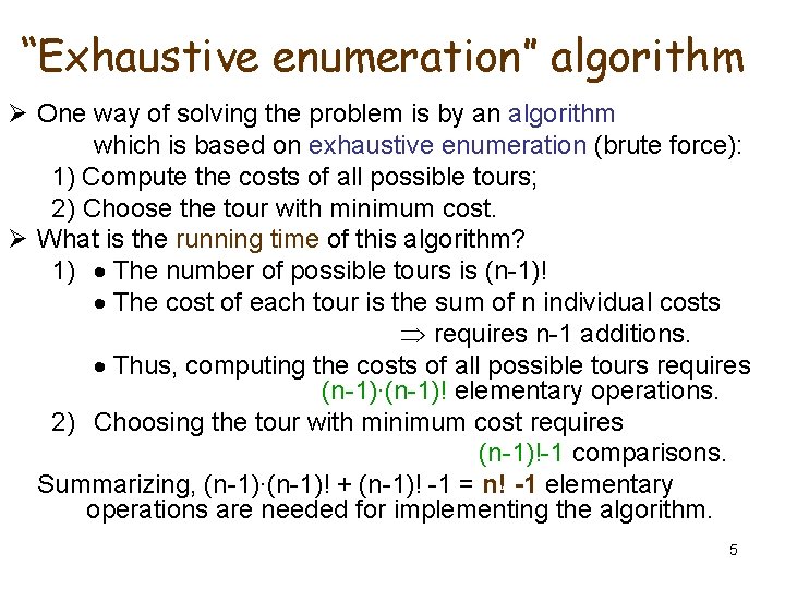 “Exhaustive enumeration” algorithm Ø One way of solving the problem is by an algorithm