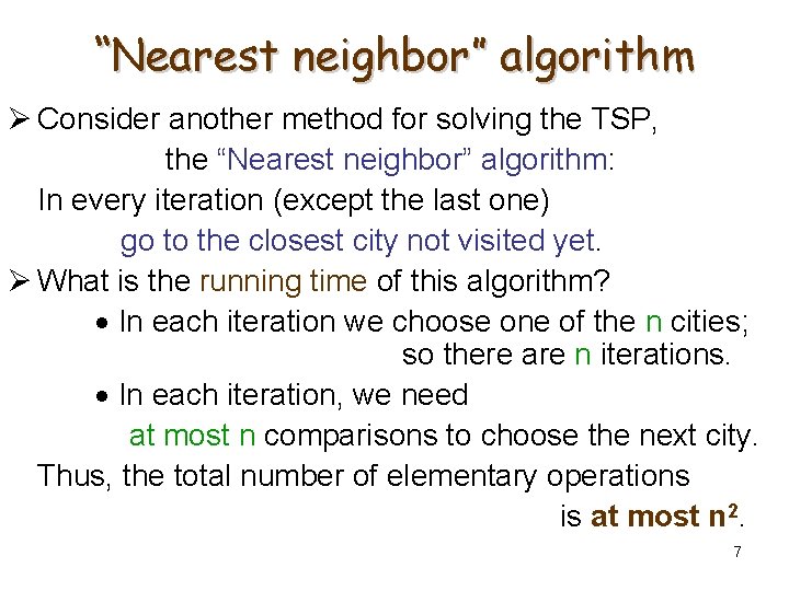 “Nearest neighbor” algorithm Ø Consider another method for solving the TSP, the “Nearest neighbor”