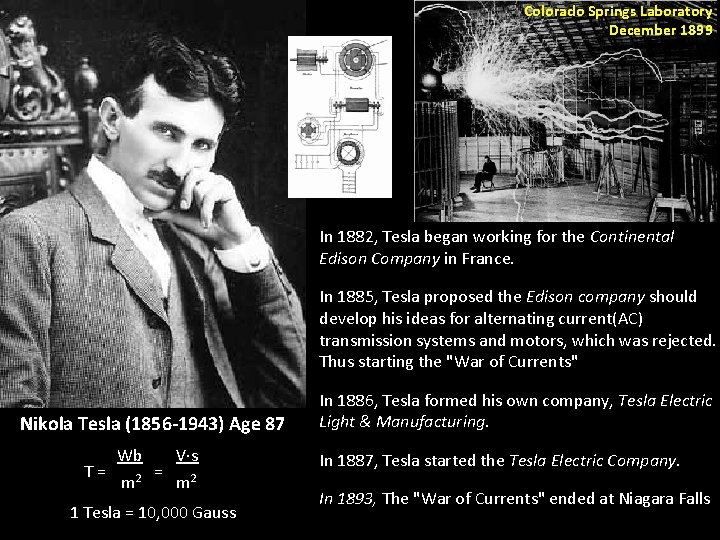 Colorado Springs Laboratory December 1899 In 1882, Tesla began working for the Continental Edison