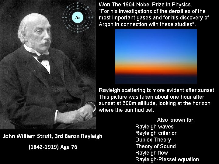 Won The 1904 Nobel Prize in Physics. “For his investigations of the densities of