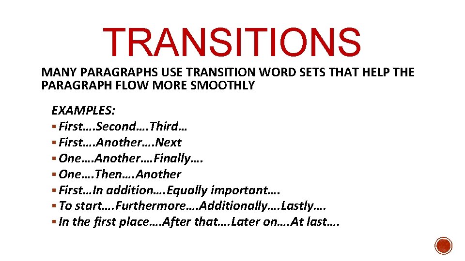 TRANSITIONS MANY PARAGRAPHS USE TRANSITION WORD SETS THAT HELP THE PARAGRAPH FLOW MORE SMOOTHLY