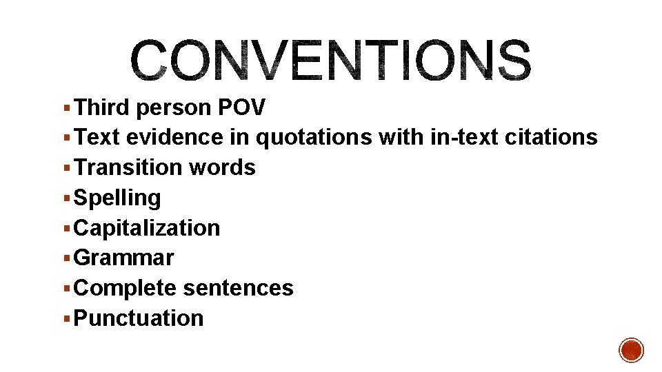 § Third person POV § Text evidence in quotations with in-text citations § Transition