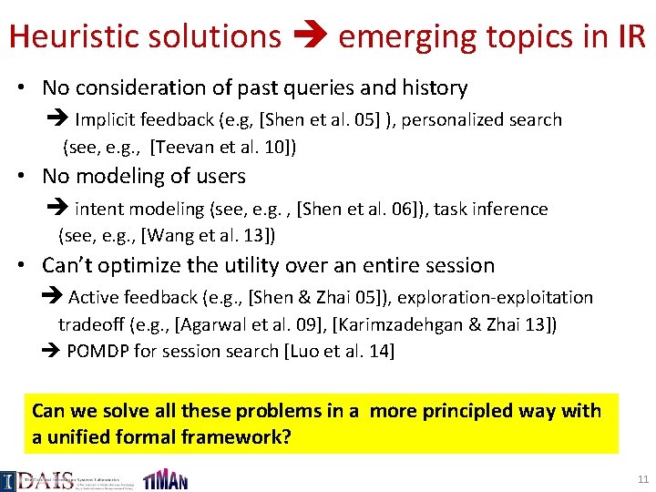 Heuristic solutions emerging topics in IR • No consideration of past queries and history