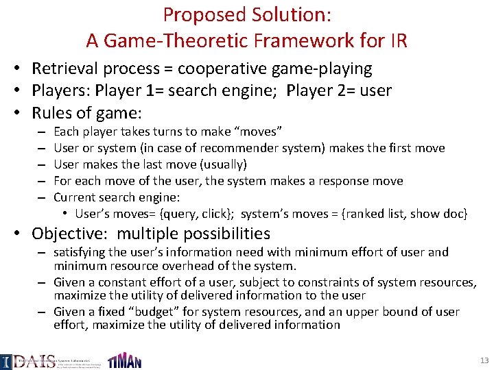 Proposed Solution: A Game-Theoretic Framework for IR • Retrieval process = cooperative game-playing •