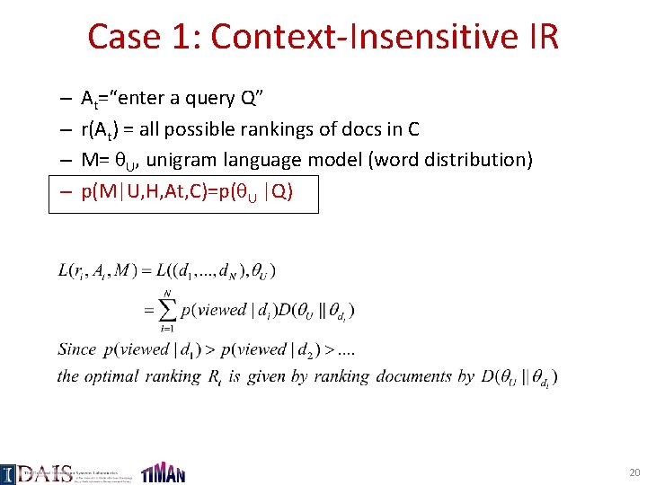 Case 1: Context-Insensitive IR – – At=“enter a query Q” r(At) = all possible