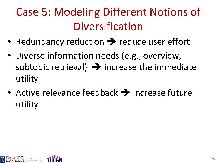 Case 5: Modeling Different Notions of Diversification • Redundancy reduction reduce user effort •