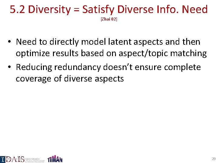 5. 2 Diversity = Satisfy Diverse Info. Need [Zhai 02] • Need to directly