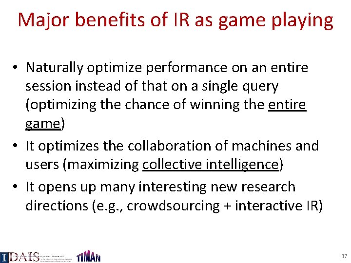 Major benefits of IR as game playing • Naturally optimize performance on an entire