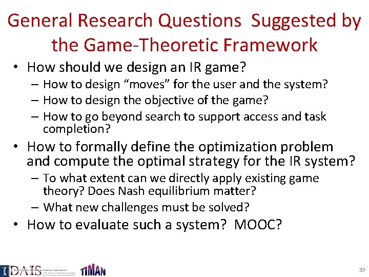 General Research Questions Suggested by the Game-Theoretic Framework • How should we design an