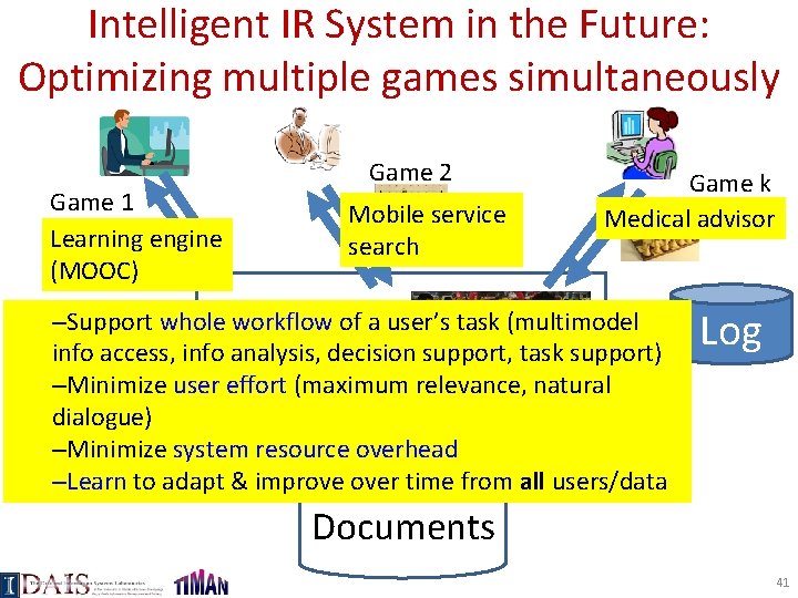 Intelligent IR System in the Future: Optimizing multiple games simultaneously Game 1 Learning engine