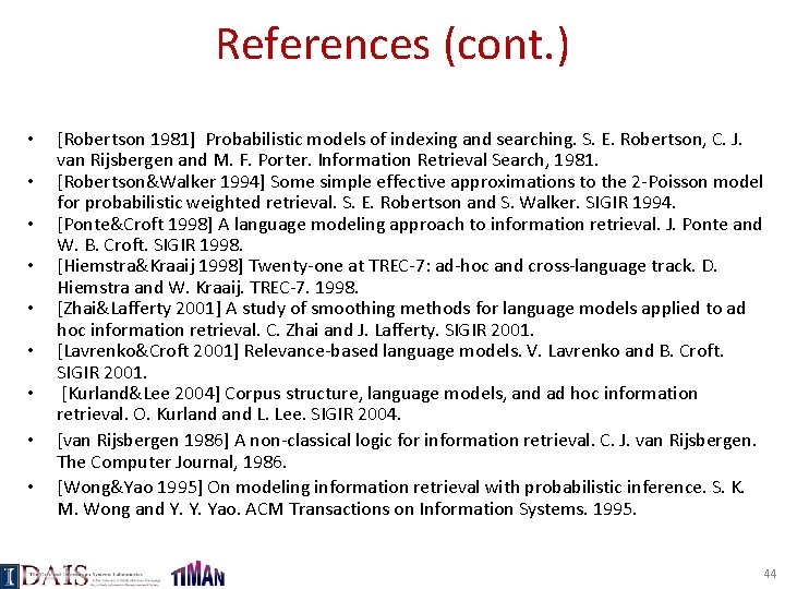 References (cont. ) • • • [Robertson 1981] Probabilistic models of indexing and searching.