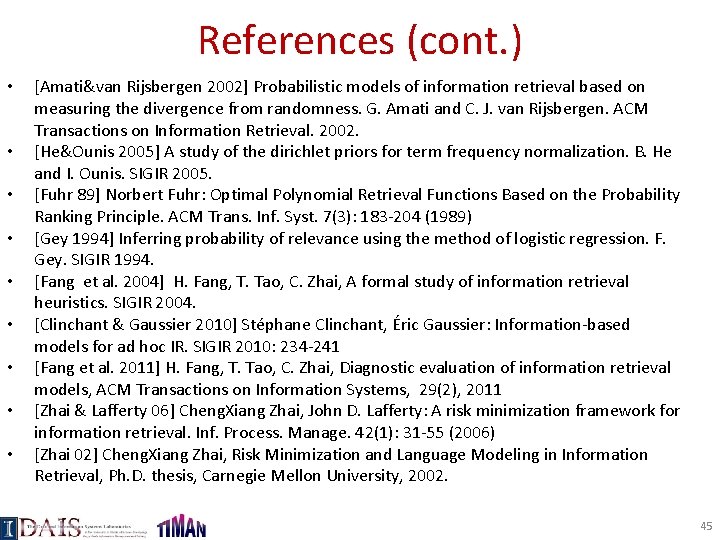 References (cont. ) • • • [Amati&van Rijsbergen 2002] Probabilistic models of information retrieval