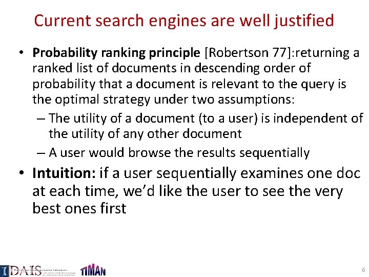 Current search engines are well justified • Probability ranking principle [Robertson 77]: returning a