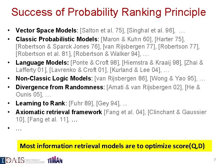 Success of Probability Ranking Principle • Vector Space Models: [Salton et al. 75], [Singhal