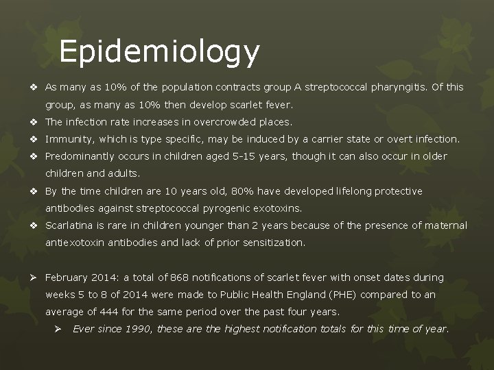 Epidemiology v As many as 10% of the population contracts group A streptococcal pharyngitis.