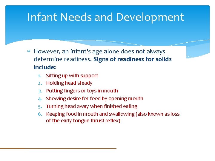 Infant Needs and Development However, an infant’s age alone does not always determine readiness.