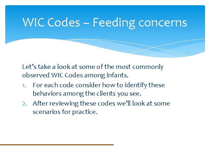 WIC Codes – Feeding concerns Let’s take a look at some of the most