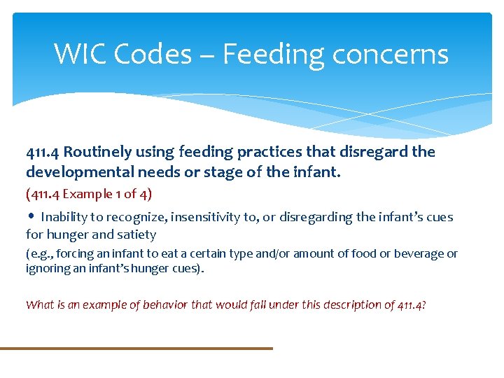 WIC Codes – Feeding concerns 411. 4 Routinely using feeding practices that disregard the