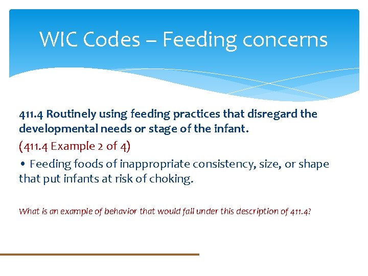 WIC Codes – Feeding concerns 411. 4 Routinely using feeding practices that disregard the