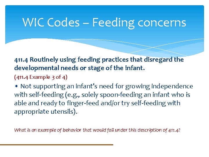 WIC Codes – Feeding concerns 411. 4 Routinely using feeding practices that disregard the