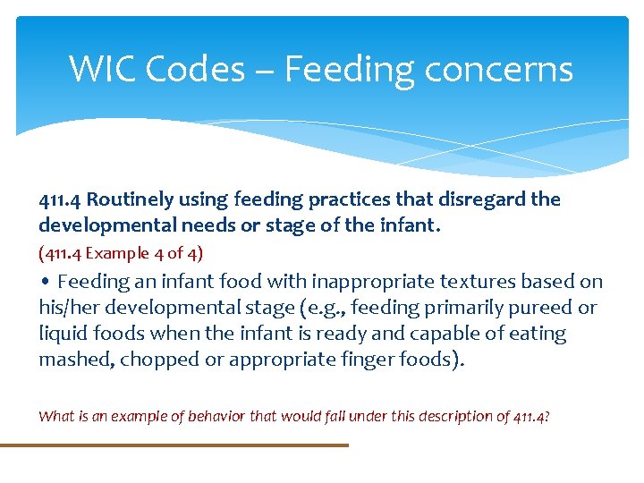 WIC Codes – Feeding concerns 411. 4 Routinely using feeding practices that disregard the