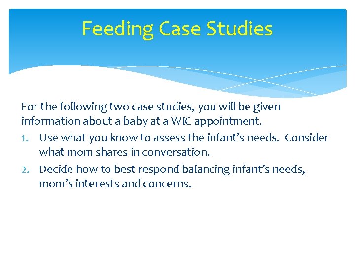 Feeding Case Studies For the following two case studies, you will be given information