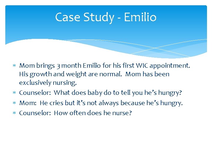 Case Study - Emilio Mom brings 3 month Emilio for his first WIC appointment.