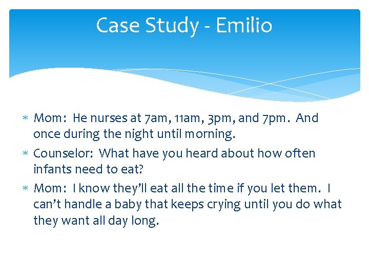 Case Study - Emilio Mom: He nurses at 7 am, 11 am, 3 pm,