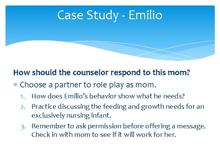 Case Study - Emilio How should the counselor respond to this mom? Choose a