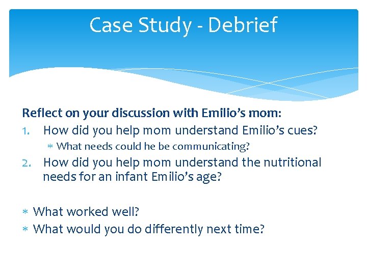 Case Study - Debrief Reflect on your discussion with Emilio’s mom: 1. How did