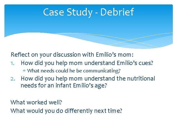 Case Study - Debrief Reflect on your discussion with Emilio’s mom: 1. How did