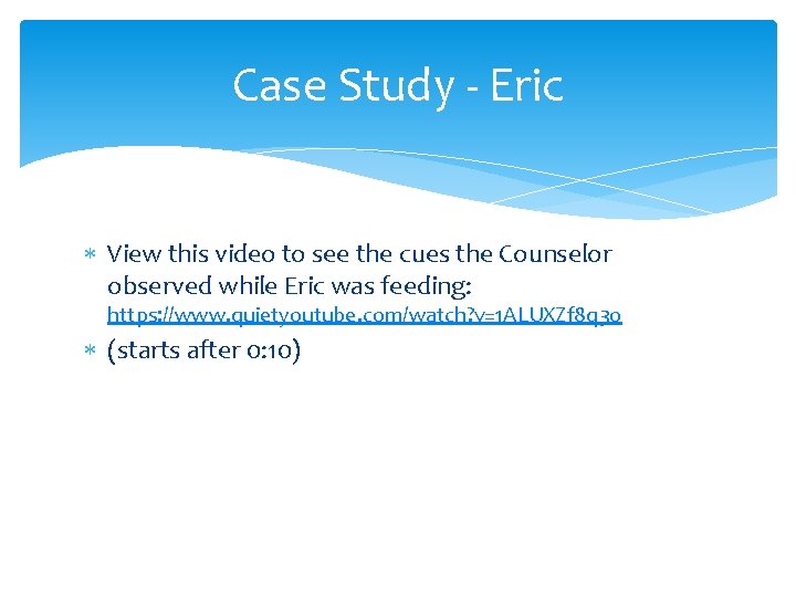 Case Study - Eric View this video to see the cues the Counselor observed