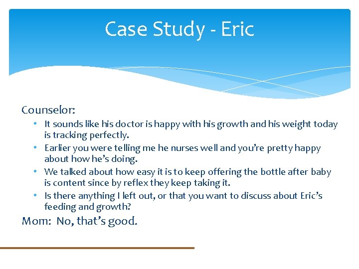 Case Study - Eric Counselor: • It sounds like his doctor is happy with