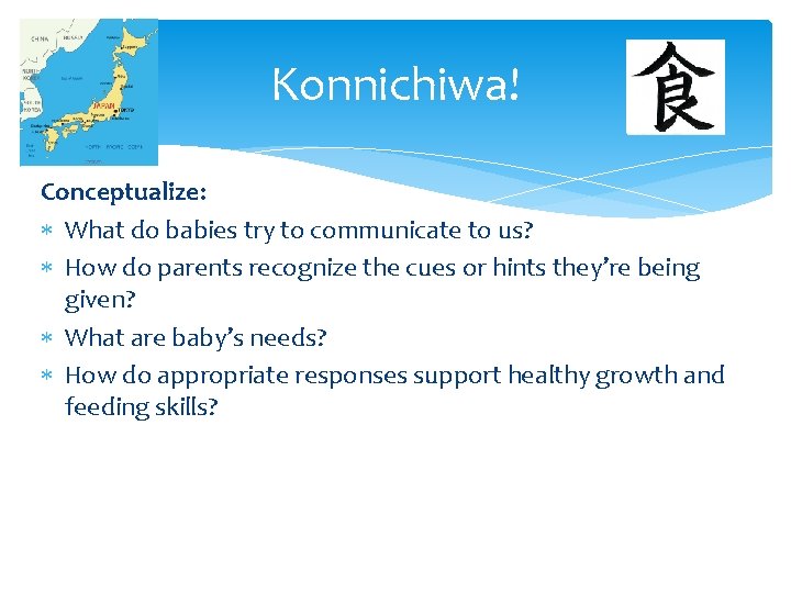 Konnichiwa! Conceptualize: What do babies try to communicate to us? How do parents recognize