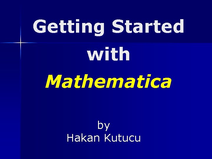 Getting Started with Mathematica by Hakan Kutucu 