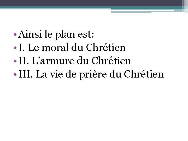  • Ainsi le plan est: • I. Le moral du Chrétien • II.