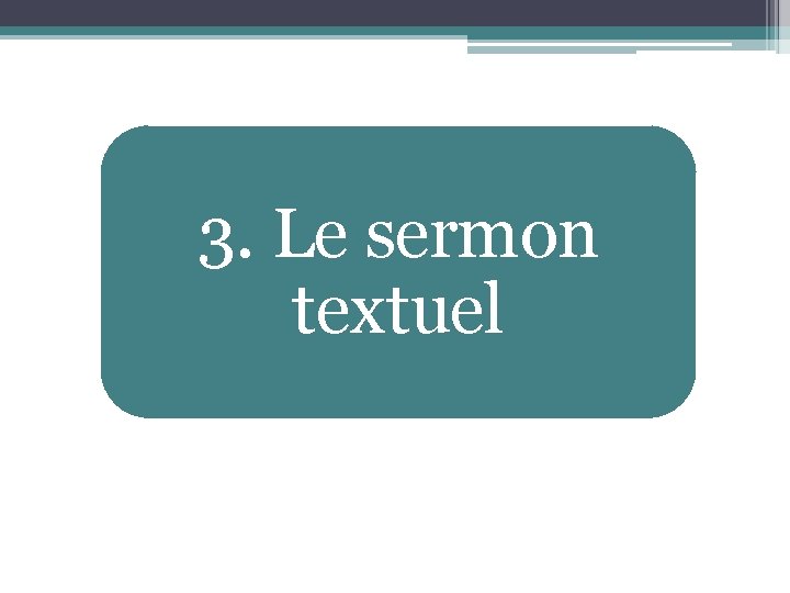3. Le sermon textuel 