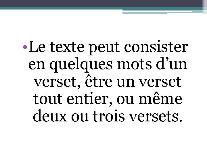  • Le texte peut consister en quelques mots d’un verset, être un verset