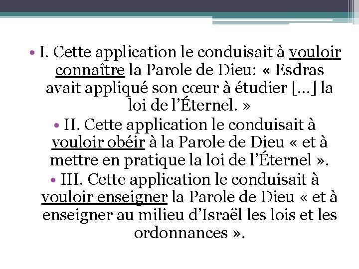  • I. Cette application le conduisait à vouloir connaître la Parole de Dieu: