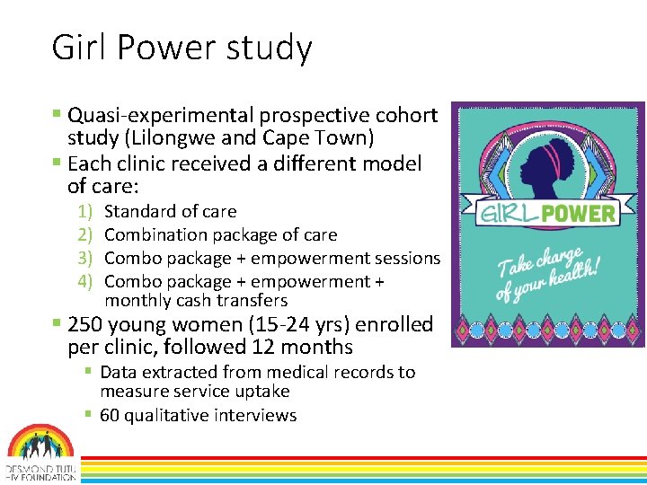 Girl Power study § Quasi-experimental prospective cohort study (Lilongwe and Cape Town) § Each Girl Power study § Quasi-experimental prospective cohort study (Lilongwe and Cape Town) § Each