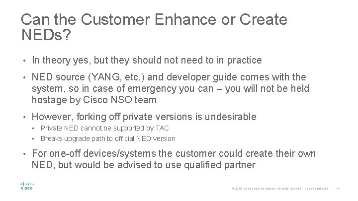 Can the Customer Enhance or Create NEDs? • In theory yes, but they should